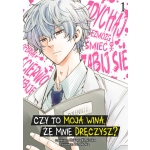 Czy to moja wina, że mnie dręczysz?