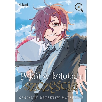 Pokój w kolorach szczęścia. Genialny detektyw Matsubase #04